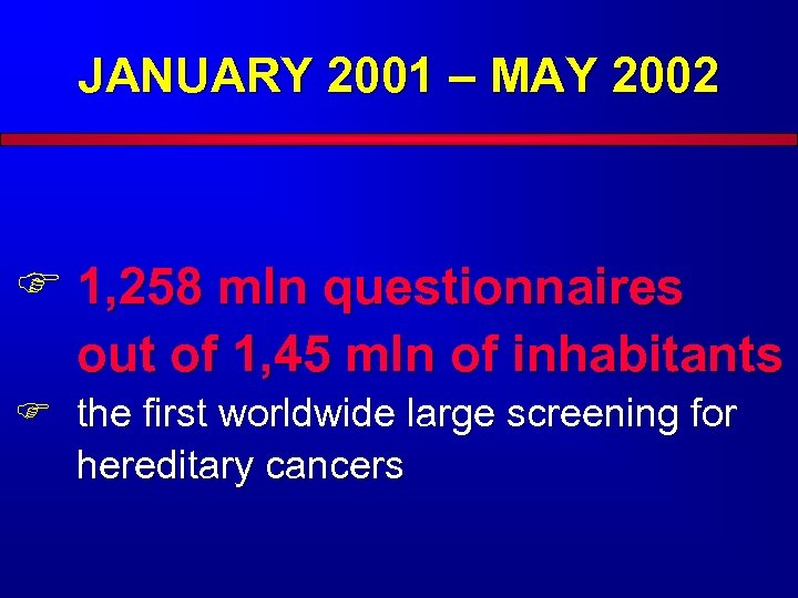 JANUARY 2001 – MAY 2002 F 1, 258 mln questionnaires out of 1, 45