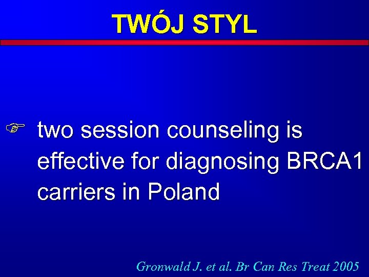 TWÓJ STYL F two session counseling is effective for diagnosing BRCA 1 carriers in