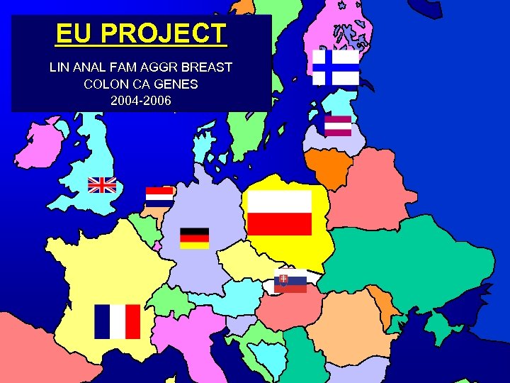 EU PROJECT LIN ANAL FAM AGGR BREAST COLON CA GENES 2004 -2006 