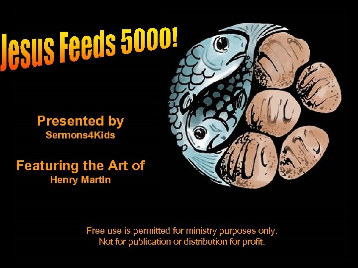 Presented by Sermons 4 Kids Featuring the Art of Henry Martin Free use is