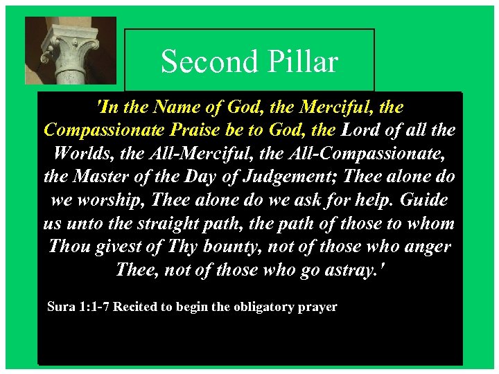 Second Pillar 'In the Name of God, the Merciful, the Compassionate Praise be to