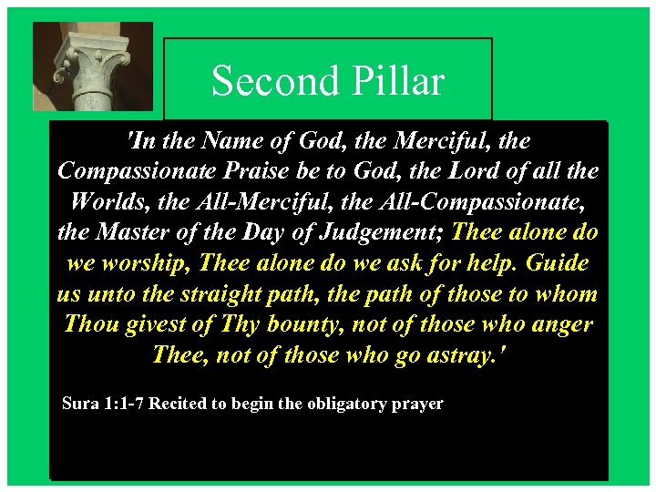Second Pillar 'In the Name of God, the Merciful, the Compassionate Praise be to