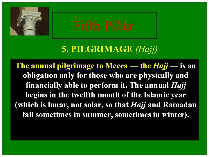 Fifth Pillar 5. PILGRIMAGE (Hajj) The annual pilgrimage to Mecca — the Hajj —