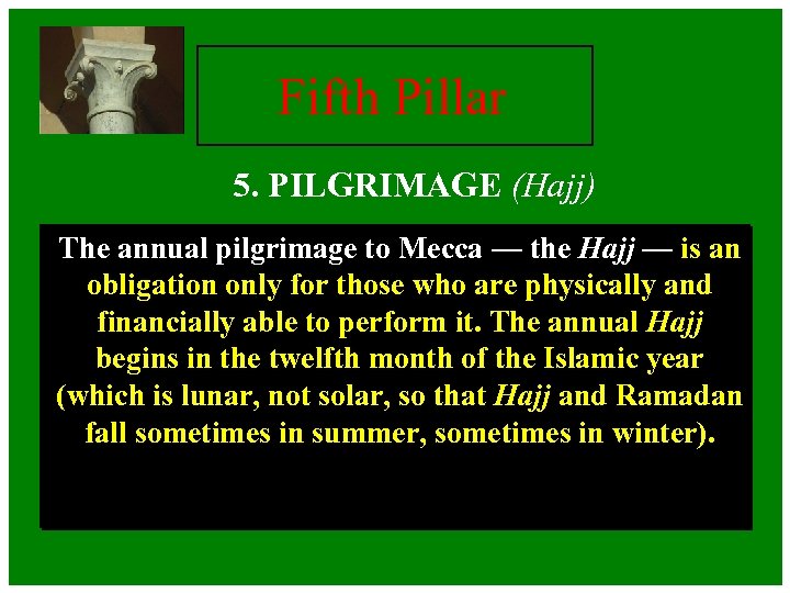 Fifth Pillar 5. PILGRIMAGE (Hajj) The annual pilgrimage to Mecca — the Hajj —