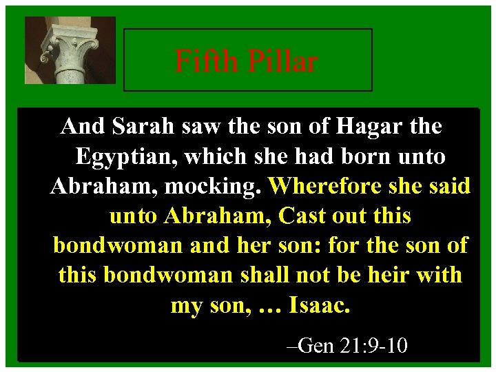 Fifth Pillar And Sarah saw the son of Hagar the Egyptian, which she had