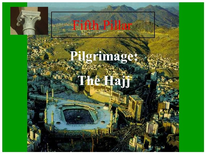 Fifth Pillar Pilgrimage: The Hajj 