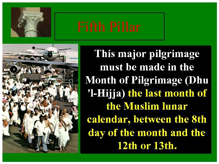 Fifth Pillar This major pilgrimage must be made in the Month of Pilgrimage (Dhu