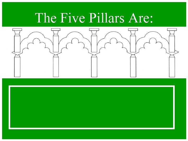The Five Pillars Are: 