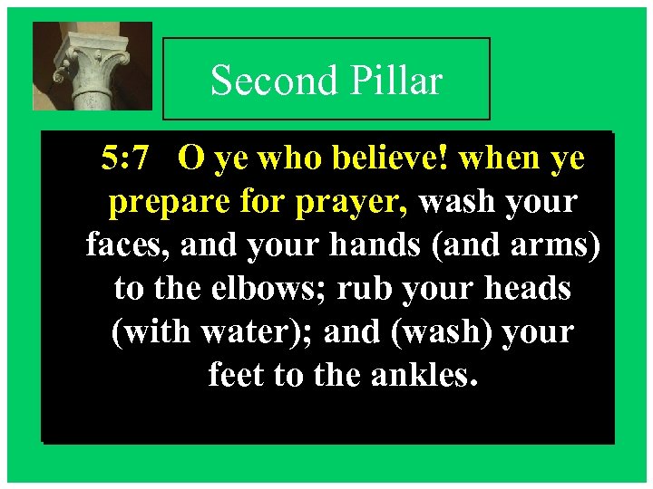 Second Pillar 5: 7 O ye who believe! when ye prepare for prayer, wash