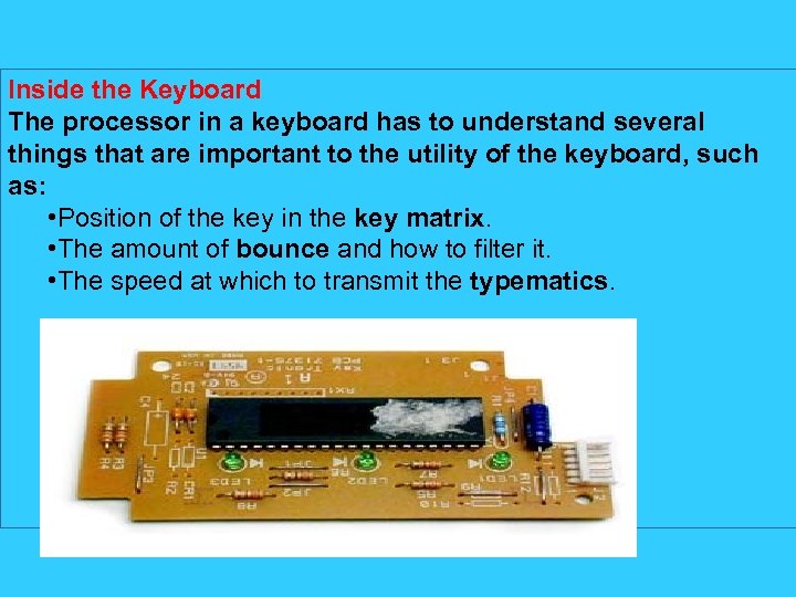 Inside the Keyboard The processor in a keyboard has to understand several things that