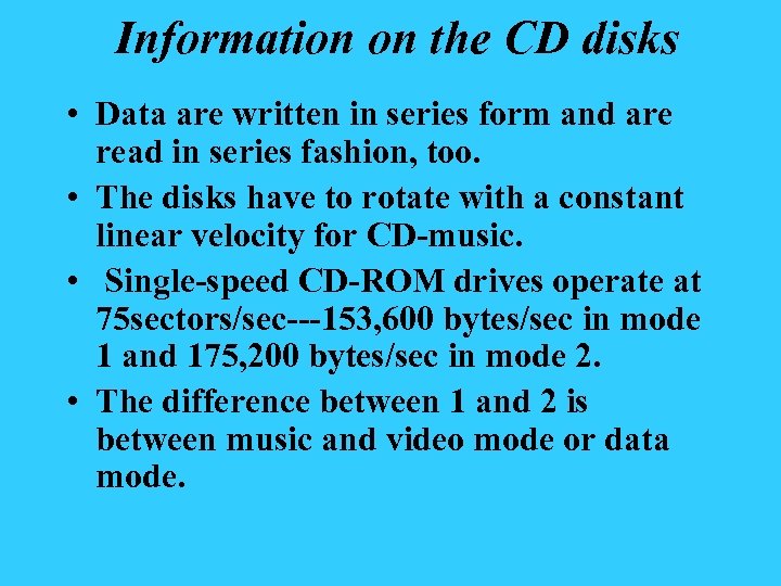 Information on the CD disks • Data are written in series form and are