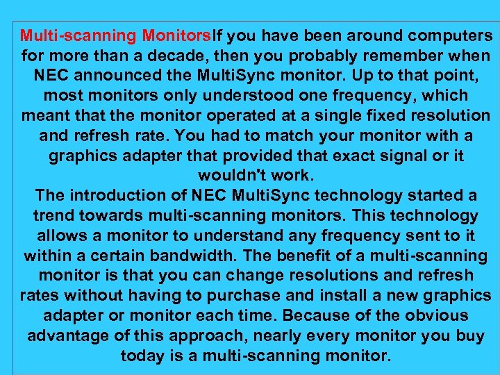 Multi-scanning Monitors. If you have been around computers for more than a decade, then