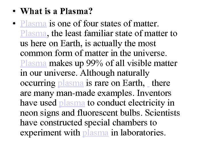  • What is a Plasma? • Plasma is one of four states of