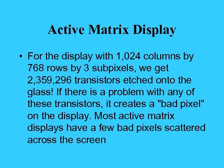 Active Matrix Display • For the display with 1, 024 columns by 768 rows