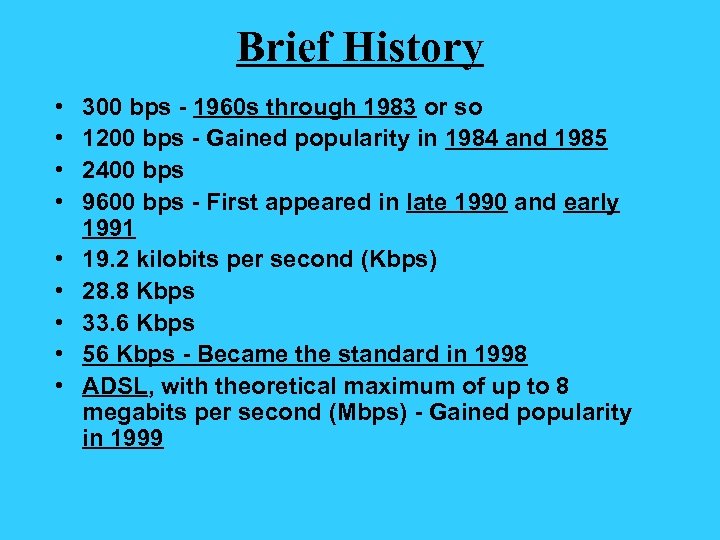 Brief History • • • 300 bps - 1960 s through 1983 or so