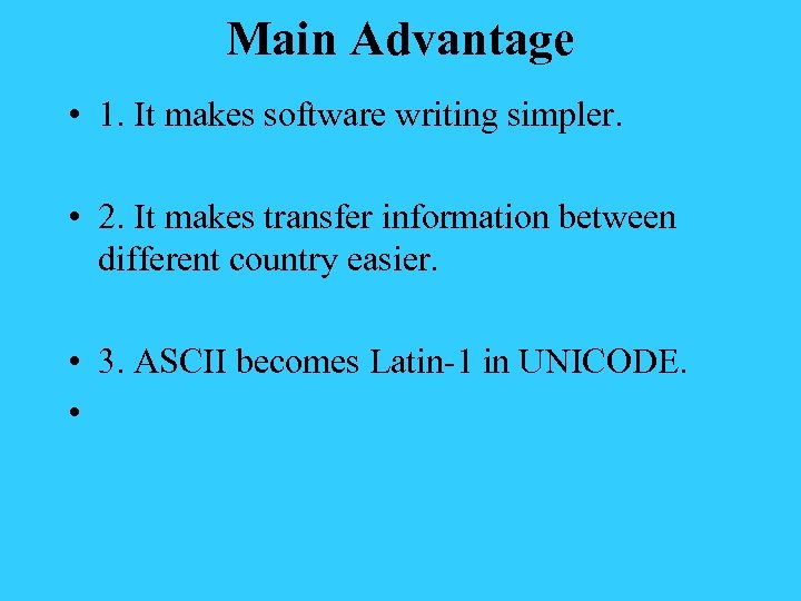 Main Advantage • 1. It makes software writing simpler. • 2. It makes transfer