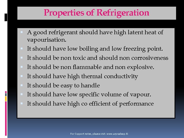 Properties of Refrigeration A good refrigerant should have high latent heat of vapourisation. It