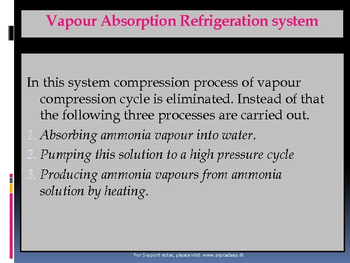 Vapour Absorption Refrigeration system In this system compression process of vapour compression cycle is