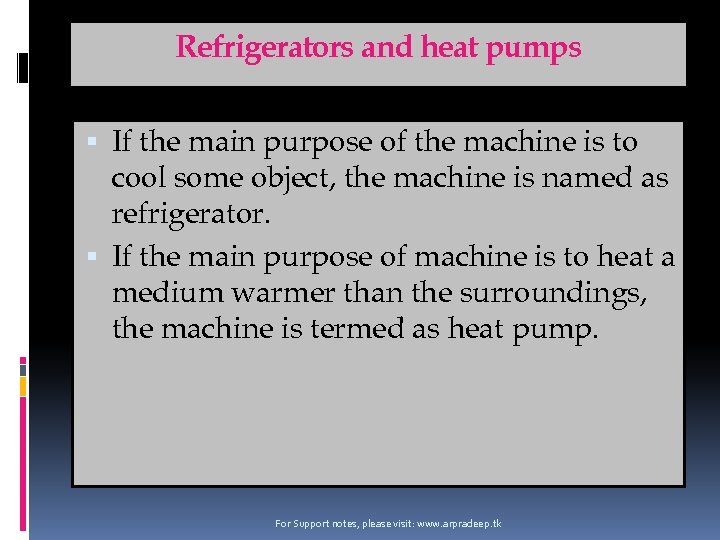 Refrigerators and heat pumps If the main purpose of the machine is to cool