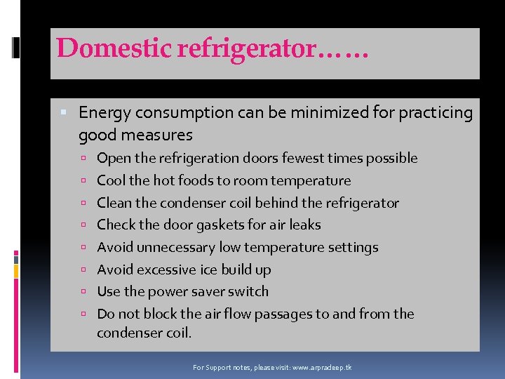 Domestic refrigerator…… Energy consumption can be minimized for practicing good measures Open the refrigeration