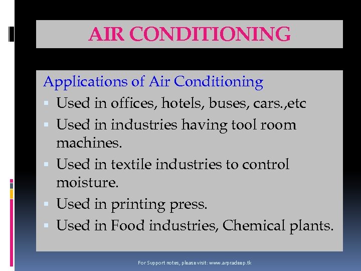 AIR CONDITIONING Applications of Air Conditioning Used in offices, hotels, buses, cars. , etc