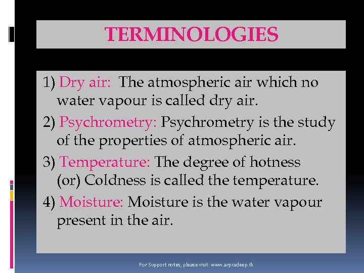 TERMINOLOGIES 1) Dry air: The atmospheric air which no water vapour is called dry