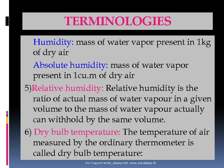 TERMINOLOGIES Humidity: mass of water vapor present in 1 kg of dry air Absolute