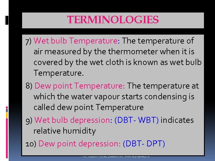 TERMINOLOGIES 7) Wet bulb Temperature: The temperature of air measured by thermometer when it