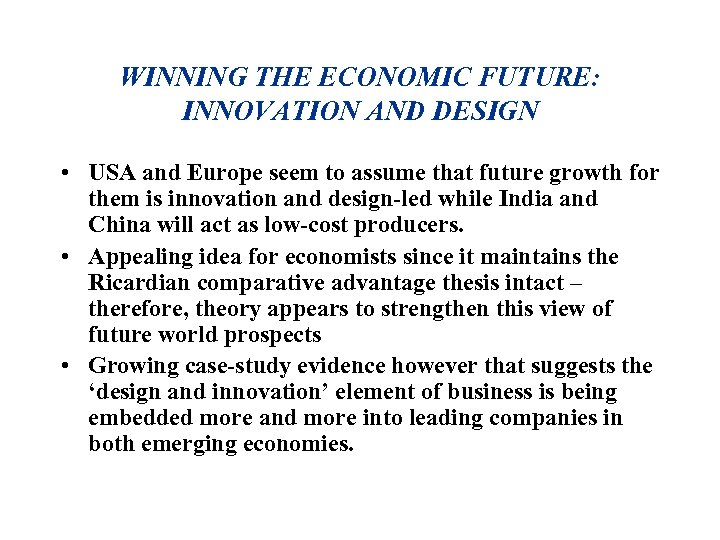 WINNING THE ECONOMIC FUTURE: INNOVATION AND DESIGN • USA and Europe seem to assume