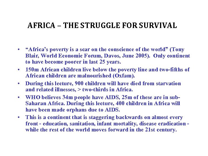 AFRICA – THE STRUGGLE FOR SURVIVAL • “Africa’s poverty is a scar on the