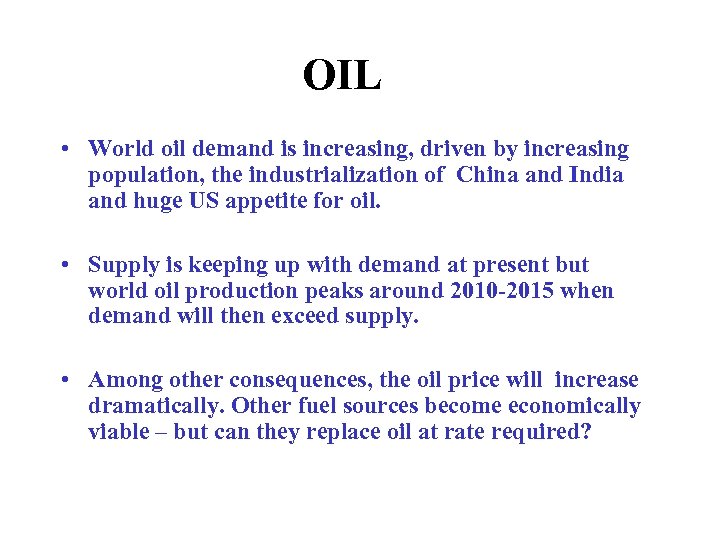 OIL • World oil demand is increasing, driven by increasing population, the industrialization of
