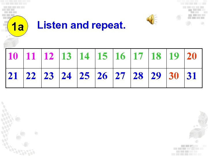 1 a Listen and repeat. 10 11 12 13 14 15 16 17 18