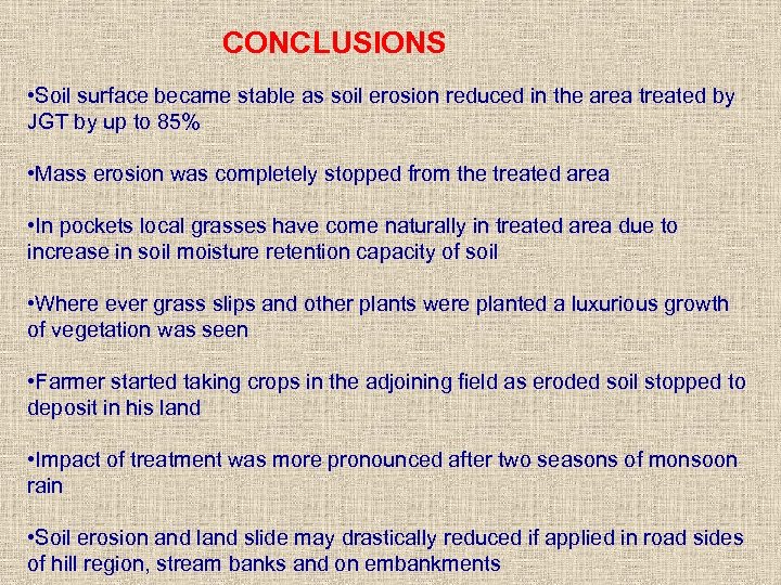 CONCLUSIONS • Soil surface became stable as soil erosion reduced in the area treated