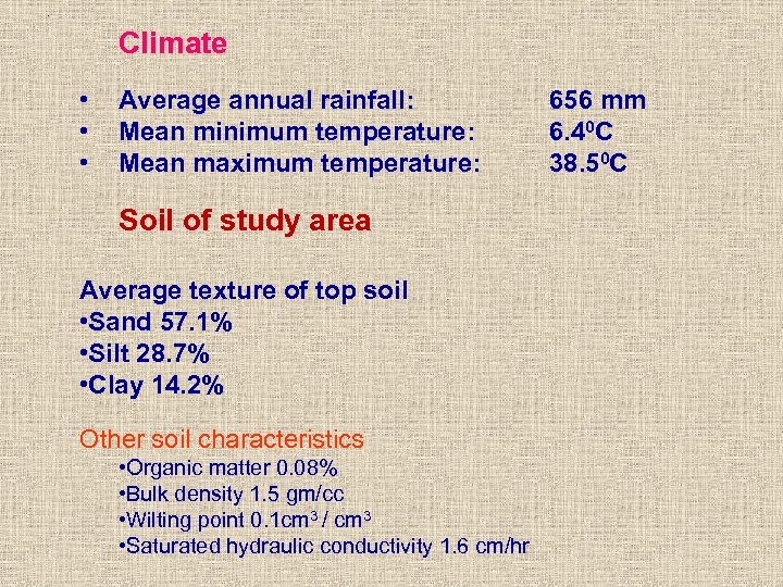 . Climate • • • Average annual rainfall: Mean minimum temperature: Mean maximum temperature: