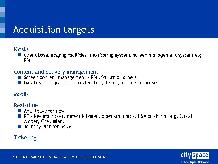 Acquisition targets Kiosks o n Client base, staging facilities, monitoring system, screen management system