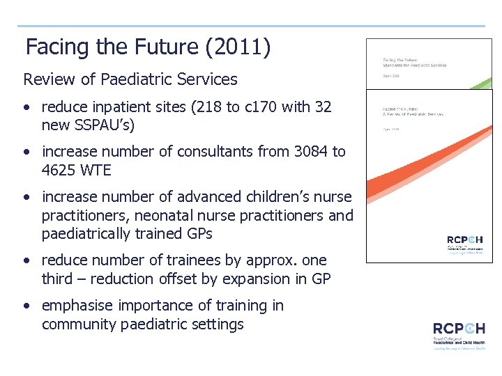 Facing the Future (2011) Review of Paediatric Services • reduce inpatient sites (218 to