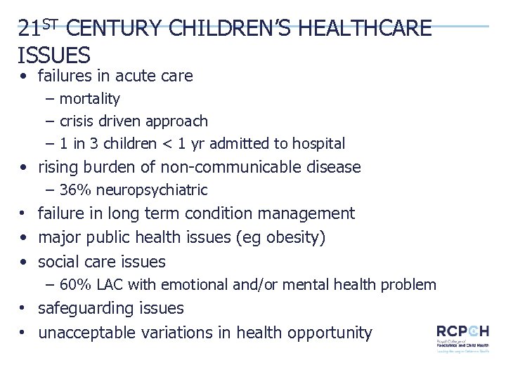 21 ST CENTURY CHILDREN’S HEALTHCARE ISSUES • failures in acute care − mortality −