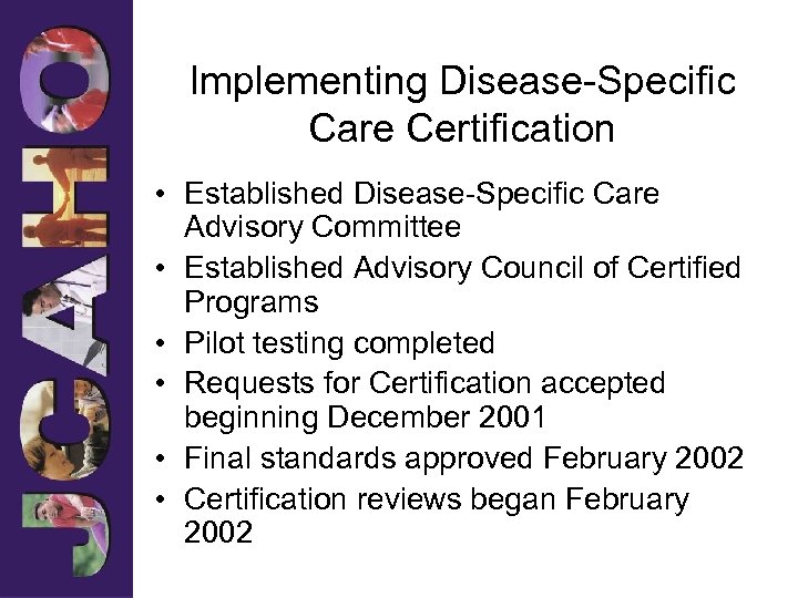 Implementing Disease-Specific Care Certification • Established Disease-Specific Care Advisory Committee • Established Advisory Council