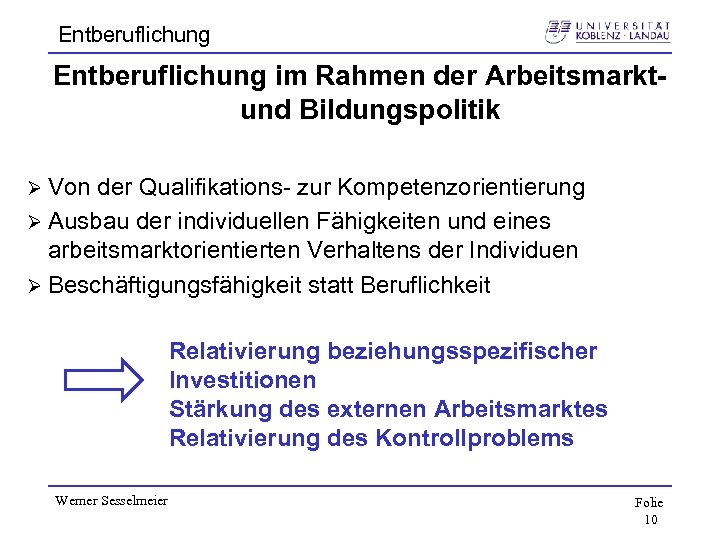 Entberuflichung im Rahmen der Arbeitsmarktund Bildungspolitik Ø Von der Qualifikations- zur Kompetenzorientierung Ø Ausbau