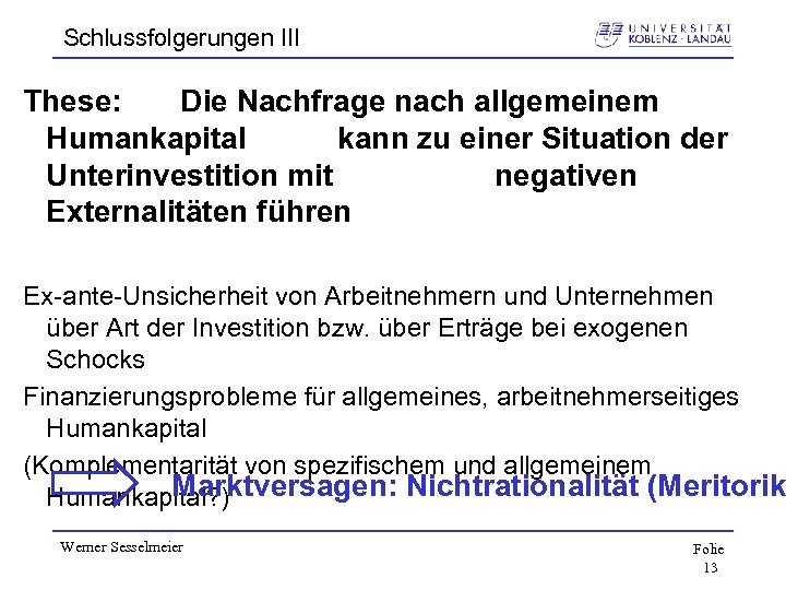 Schlussfolgerungen III These: Die Nachfrage nach allgemeinem Humankapital kann zu einer Situation der Unterinvestition