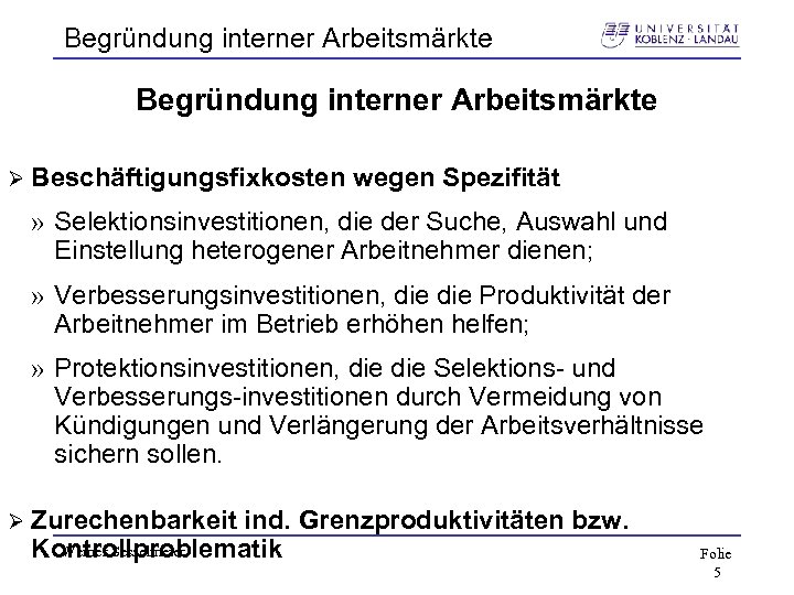 Begründung interner Arbeitsmärkte Ø Beschäftigungsfixkosten wegen Spezifität » Selektionsinvestitionen, die der Suche, Auswahl und