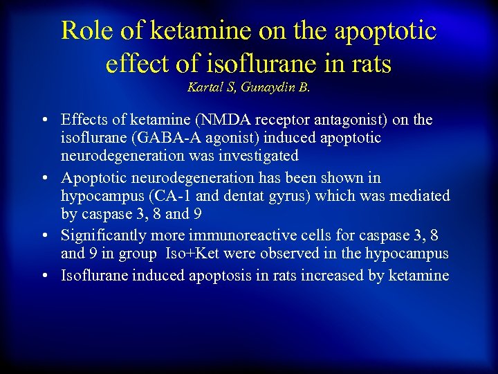 Role of ketamine on the apoptotic effect of isoflurane in rats Kartal S, Gunaydin