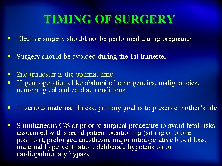 TIMING OF SURGERY § Elective surgery should not be performed during pregnancy § Surgery