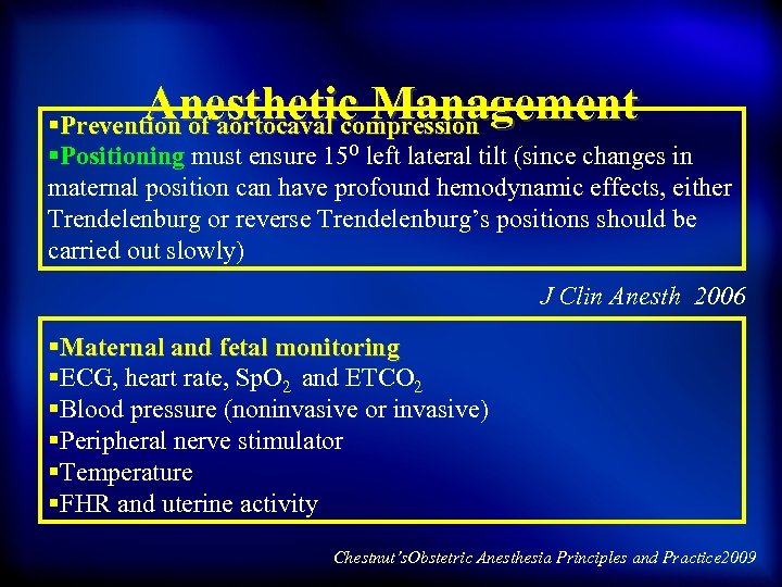 Anesthetic Management §Prevention of aortocaval compression §Positioning must ensure 15⁰ left lateral tilt (since