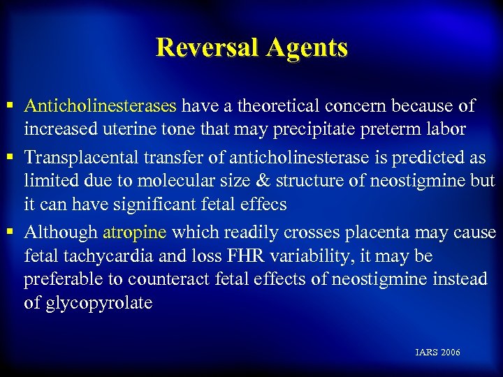 Reversal Agents § Anticholinesterases have a theoretical concern because of increased uterine tone that
