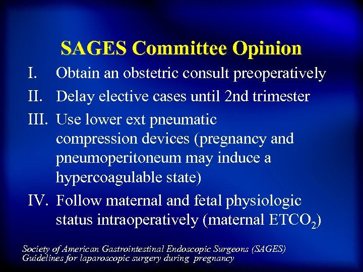 SAGES Committee Opinion I. Obtain an obstetric consult preoperatively II. Delay elective cases until
