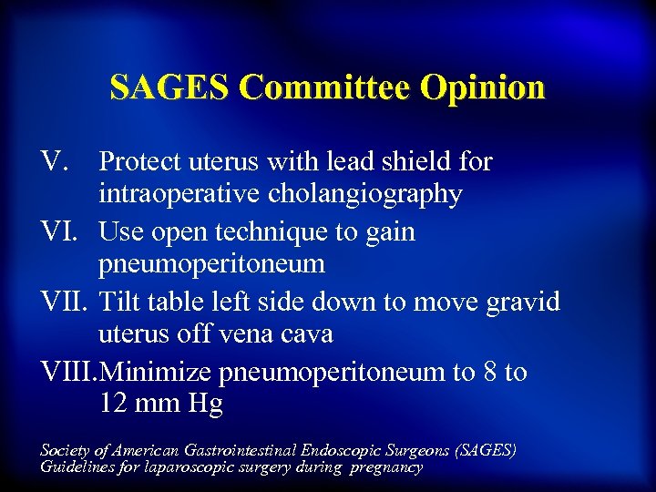 SAGES Committee Opinion V. Protect uterus with lead shield for intraoperative cholangiography VI. Use