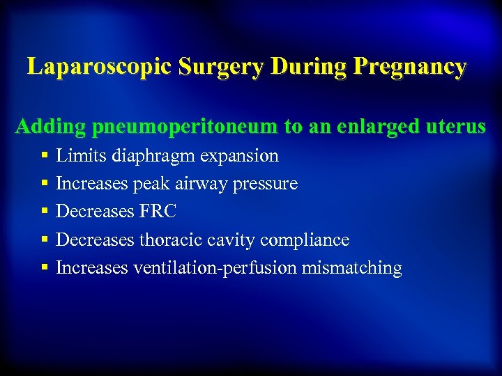 Laparoscopic Surgery During Pregnancy Adding pneumoperitoneum to an enlarged uterus § § § Limits