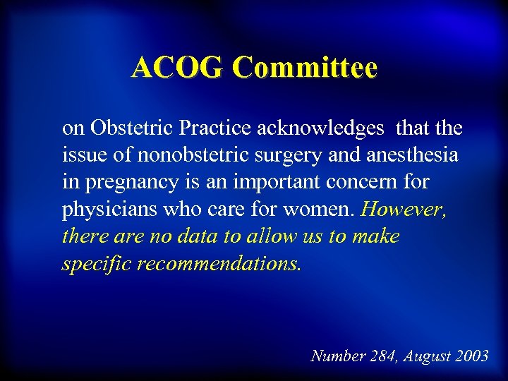 ACOG Committee on Obstetric Practice acknowledges that the issue of nonobstetric surgery and anesthesia