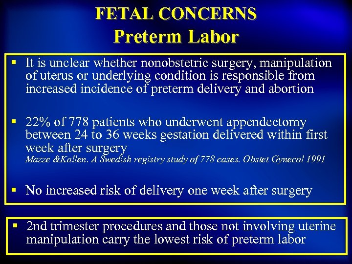 FETAL CONCERNS Preterm Labor § It is unclear whether nonobstetric surgery, manipulation of uterus